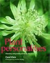 Plant Personalities: Choosing and Growing Plants by Character