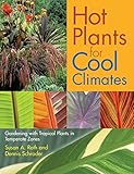 Hot Plants For Cool Climates Gardening Wth Tropical Plants In Temperate Zones