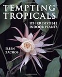 Tempting Tropicals 175 Irresistible Indoor Plants