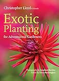 Exotic Planting For Adventurous Gardeners