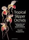 Tropical Slipper Orchids: Paphiopedilum & Phragmipedium Species & Hybrids