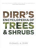 Dirrs Encyclopedia Of Trees And Shrubs
