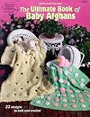 The Ultimate Book of Baby Afghans #1255
