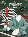 The Learn to Crochet a Sweater Book American School of Needlework #1304