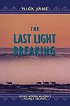 The Last Light Breaking: Living Among Alaska's Inupiat Eskimos