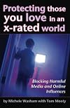 Protecting Those You Love in an X-Rated World/Includes Free Quick Guide to Home PORNtection