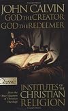 God the Creator, God the Redeemer:Institutes of the Christian Religion (Pure Gold Classic)