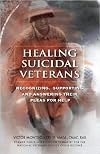 Healing Suicidal Veterans: Recognizing, Supporting and Answering Their Pleas for Help