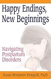 Happy Endings, New Beginnings: Navigating Postpartum Disorders