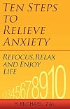 Ten steps to relieve anxiety : refocus, relax and enjoy life