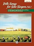 Folk Songs for Solo Singers, Vol 1: 11 Folk Songs Arranged for Solo Voice and Piano . . . For Recitals, Concerts, and Contests (Medium Low Voice)