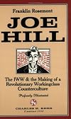 Joe Hill: The IWW & the Making of a Revolutionary Working Class Counterculture