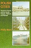 Polish Cities Travels In Cracow And The South Gdansk Malbork And Warsaw Pelican International Guide Series