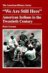 We Are Still Here: American Indians in the Twentieth Century