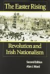 The Easter Rising: Revolution and Irish Nationalism
