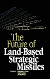 The Future of Land-Based Strategic Missles