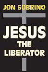 Jesus the Liberator: A Historical-Theological Reading of Jesus of Nazareth