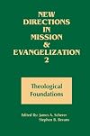 New Directions in Missions and Evangelization 2: Theological Foundations (New Directions in Missions and Evangelization)