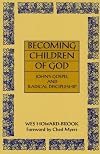 Becoming Children of God: John's Gospel and Radical Discipleship (Bible & Liberation)