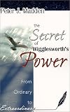 The Secret of Wigglesworth's Power