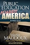 Public Education Against America: The Hidden Agenda