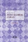A Guide to Plane Algebraic Curves (Dolciani Mathematical Expositions)