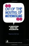 Out of the Mouths of Mathematicians: A Quotation Book for Philomaths (Spectrum Series of the Mathematical Association of America)