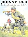 Johnny Reb: The Confederate Soldier in the Civil War (Bellerophon)