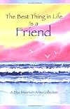 Best Thing in Life Is a Friend: A Blue Mountain Arts Collection (Friendship)