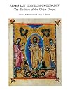 ARMENIAN GOSPEL ICONOGRAPHY; The Tradition of the Glajor Gospel. Thomas F. Mathews and Avedis K. Sanjian, with contributions by Mary Virginia Orna, O.S.U. and James R. Russell, edited by Thomas F. Mathews.