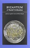 Byzantium, A World Civilization (Dumbarton Oaks Other Titles in Byzantine Studies)