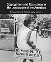 Segregation and Resistance in the Landscapes of the Americas
