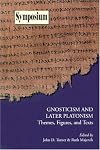 Gnosticism and Later Platonism: Themes, Figures, and Texts (Symposium Series (Society of Biblical Literature))