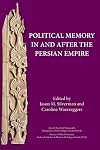 Political Memory in and after the Persian Empire (Ancient Near East Monographs)