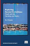 Exploring Second Corinthians: Death and Life, Hardship and Rivalry (Rhetoric of Religious Antiquity)
