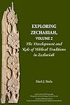 Exploring Zechariah, Volume 2: The Development and Role of Biblical Traditions in Zechariah (Ancient Near East Monographs)