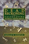 Dead Reckoning: Calculating Without Instruments