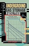 Underground Gas Storage Facilities: Design and Implementation