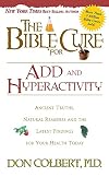 The Bible Cure for ADD and Hyperactivity: Ancient Truths, Natural Remedies and the Latest Findings for Your Health Today (New Bible Cure (Siloam))