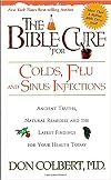 The Bible Cure For Colds and Flu: Ancient truths, natural remedies and the latest findings for your health today (New Bible Cure (Siloam))