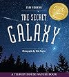 The Secret Galaxy (Tilbury House Nature Book)