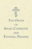 The Order Of Small Compline And Evening Prayers