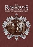The Romanovs Under House Arrest From The 1917 Diary Of A Palace Priest