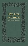 My Life in Christ: The Spiritual Journals of St John of Kronstadt