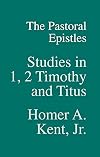 The Pastoral Epistles: Studies in 1 and 2 Timothy and Titus