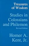 Treasures of Wisdom: Studies in Colossians and Philemon (Kent Collection)
