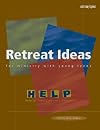 Retreat Ideas for Ministry with Young Teens (Help: Heads-Up, Easy, Low-Cost, Purposeful)