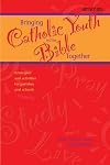 Bringing Catholic Youth and the Bible Together: Strategies and Activities for Parishes and Schools (ScriptureWalk Leaders Resource)