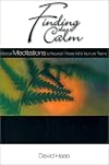 Finding the Calm: Biblical Meditations to Nourish Those Who Nurture Teens