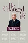 He Changed My Life: Personal Experiences with Harold B. Lee